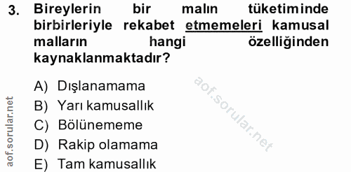 3. soru: Bireylerin bir malın tüketiminde birbirleriyle rekabet etmemeleri kamusal malların hangi özelliginden kaynaklanmaktad…