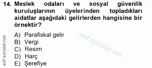14. soru: Meslek odaları ve sosyal güvenlik kuruluşlarının üyelerinden topladıkları aidatlar aşağıdaki gelirlerden hangisine bi…