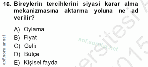 16. soru: Bireylerin tercihlerini siyasi karar alma mekanizmasına aktarma yoluna ne ad verilir? A) Oylama B) Fiyat C) Gelir aof…