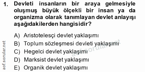 1. soru: Devleti insanların bir araya gelmesiyle oluşmuş büyük ölçekli bir insan ya da organizma olarak tanımlayan devlet anla…