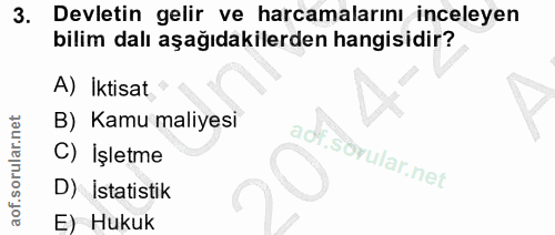 3. soru: Devletin gelir ve harcamalarını inceleyen bilim dalı aşağıdakilerden hangisidir? A) İktisat B) Kamu maliyesi adf. C)…
