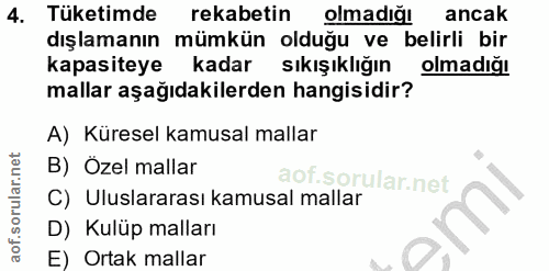 4. soru: Tüketimde rekabetin olmadığı ancak dışlamanın mümkün olduğu ve belirli bir kapasiteye kadar sıkışıklığın olmadığı mal…