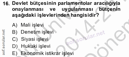 16. soru: Devlet bütçesinin parlamentolar aracılığıyla onaylanması ve uygulanması bütçenin aşağıdaki işlevlerinden hangisidir?…