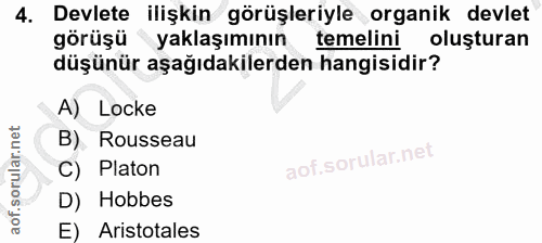 4. soru: Devlete ilişkin görüşleriyle organik devlet görüşü yaklaşımının temelini oluşturan düşünür aşağıdakilerden hangisidir…
