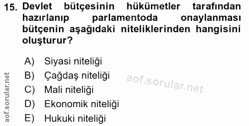 15. soru: Devlet bütçesinin hükümetler tarafından hazırlanıp parlamentoda onaylanması bütçenin aşağıdaki niteliklerinden hangis…