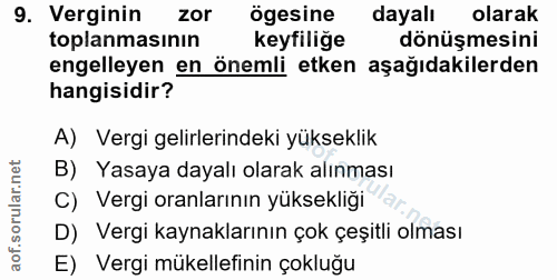 9. soru: Verginin zor ögesine dayalı olarak toplanmasının keyfilige dönüşmesini engelleyen en önemli etken aşağıdakilerden han…