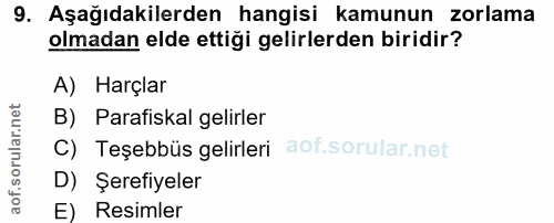 9. soru: Aşağıdakilerden hangisi kamunun zorlama olmadan elde ettiği gelirlerden biridir? A) Harçlar B) Parafiskal gelirler C)…