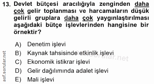 13. soru: Devlet bütçesi aracılığıyla zenginden daha çok gelir toplanması ve harcamaların düşük gelirli gruplara daha çok yaygı…