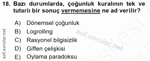 18. soru: Bazı durumlarda, çoğunluk kuralının tek ve tutarlı bir sonuç vermemesine ne ad verilir? A) Dönemsel çoğunluk B) Logro…