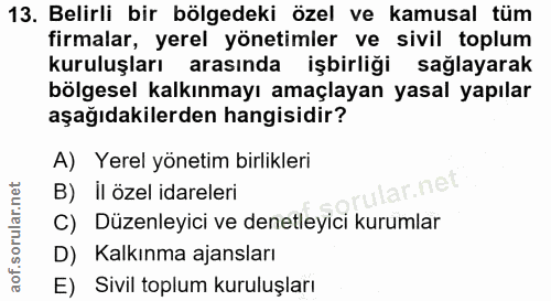 13. soru: Belirli bir bölgedeki özel ve kamusal tüm firmalar, yerel yönetimler ve sivil toplum kuruluşları arasında işbirliği s…