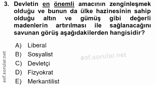 3. soru: Devletin en önemli amacının zenginleşmek olduğu ve bunun da ülke hazinesinin sahip olduğu altın ve gümüş gibi değerli…