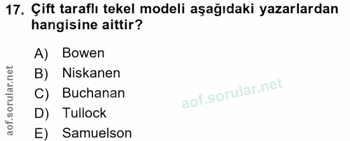 17. soru: Çift taraflı tekel modeli aşağıdaki yazarlardan hangisine aittir? A) Bowen B) Niskanen C) Buchanan D) Tullock E) Samu…