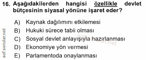 16. soru: Aşağıdakilerden hangisi özellikle devlet bütçesinin siyasal yönüne işaret eder? A) Kaynak dağılımını etkilemesi B) Hu…