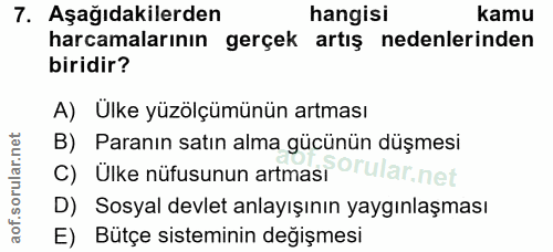 7. soru: Aşağıdakilerden hangisi kamu harcamalarının gerçek artiş nedenlerinden biridir? A) Ülke yüzölçümünün artması B) Paran…