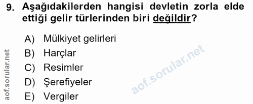 9. soru: Aşağıdakilerden hangisi devletin zorla elde ettiği gelir türlerinden biri değildir? A) Mülkiyet gelirleri B) Harçlar…