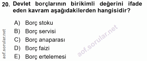 20. soru: Devlet borçlarının birikimli değerini ifade eden kavram aşağıdakilerden hangisidir? A) Borç stoku B) Borç servisi C)…