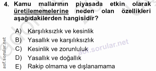 4. soru: Kamu mallarının piyasada etkin olarak üretilememelerine neden olan özellikleri aşağıdakilerden hangisidir? A) Karşılı…