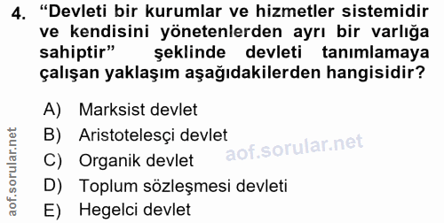 4. soru: "Devleti bir kurumlar ve hizmetler sistemidir ve kendisini yönetenlerden ayrı bir varlığa sahiptir" şeklinde devleti…