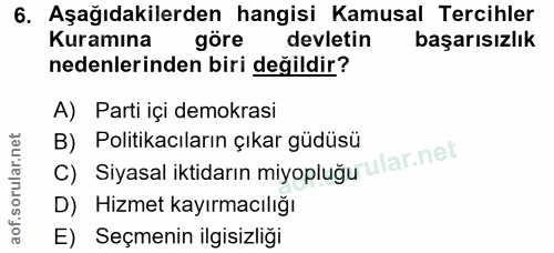 6. soru: Aşağıdakilerden hangisi Kamusal Tercihler Kuramına göre devletin başarısızlık nedenlerinden biri değildir? A) Parti i…