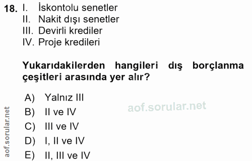 18. soru: 1. iskontolu senetler II. Nakit dışı senetler IlI. Devirli krediler IV. Proje kredileri Yukarıdakilerden hangileri dı…