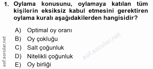 1. soru: Oylama konusunu, oylamaya katılan tüm kişilerin eksiksiz kabul etmesini gerektiren oylama kuralı aşağıdakilerden hang…