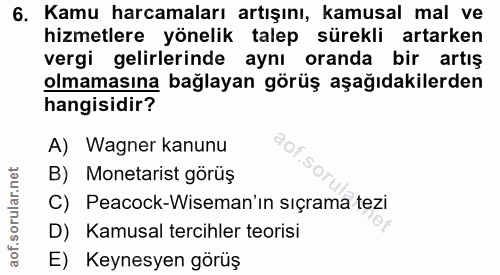 6. soru: Kamu harcamaları artışını, kamusal mal ve hizmetlere yönelik talep sürekli artarken vergi gelirlerinde aynı oranda bi…