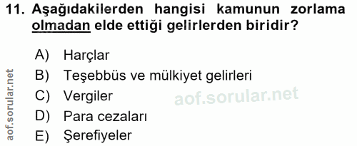 11. soru: Aşağıdakilerden hangisi kamunun zorlama olmadan elde ettiği gelirlerden biridir? A) Harçlar B) Teşebbüs ve mülkiyet g…