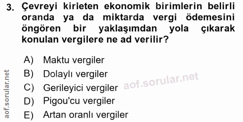 3. soru: Çevreyi kirleten ekonomik birimlerin belirli oranda ya da miktarda vergi ödemesini öngören bir yaklaşımdan yola çıkar…
