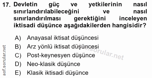 17. soru: Devletin güç ve yetkilerinin nasıl sınırlandırılabileceğini ve nasıl sınırlandırılması gerektiğini inceleyen iktisadi…