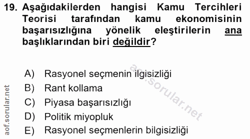 19. soru: Aşağıdakilerden hangisi Kamu Tercihleri Teorisi tarafından kamu ekonomisinin başarısızlığına yönelik eleştirilerin an…