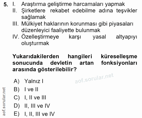 5. soru: 1. Araştırma geliştirme harcamaları yapmak II. Şirketlere rekabet edebilme adına teşvikler sağlamak III. Mülkiyet hak…