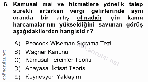 6. soru: Kamusal mal ve hizmetlere yönelik talep sürekli artarken vergi gelirlerinde aynı oranda bir artış olmadığı için kamu…