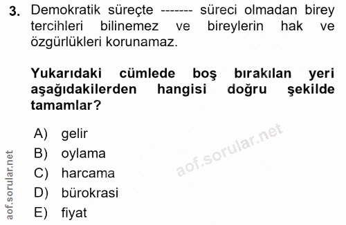 3. soru: Demokratik süreçte --- süreci olmadan birey tercihleri bilinemez ve bireylerin hak ve özgürlükleri korunamaz. Yukarıd…
