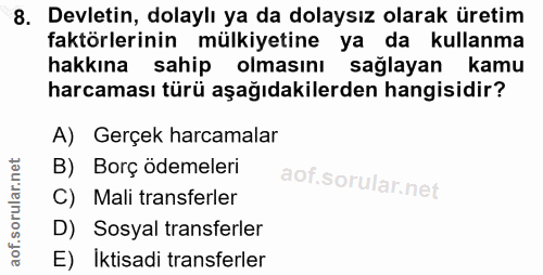 8. soru: Devletin, dolaylı ya da dolaysız olarak üretim faktörlerinin mülkiyetine ya da kullanma hakkına sahip olmasını sağlay…