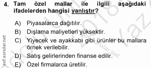 4. soru: Tam özel mallar ile ilgili aşağıdaki ifadelerden hangisi yanlıştır? A) Piyasalarca dağıtılır. B) Dışlama maliyetleri…