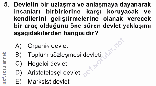 5. soru: Devletin bir uzlaşma ve anlaşmaya dayanarak insanları birbirlerine karşı koruyacak ve kendilerini geliştirmelerine ol…