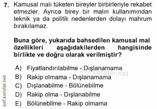 7. soru: Kamusal malı tüketen bireyler birbirleriyle rekabet etmezler. Ayrıca birey bir malın kullanımından teknik ya da polit…