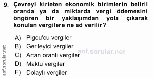 9. soru: Çevreyi kirleten ekonomik birimlerin belirli oranda ya da miktarda vergi ödemesini öngören bir yaklaşımdan yola çıkar…