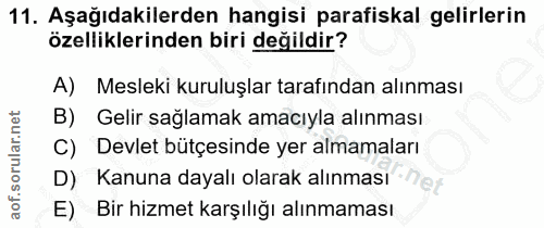 11. soru: Aşağıdakilerden hangisi parafiskal gelirlerin özelliklerinden biri değildir? A) Mesleki kuruluşlar tarafından alınmas…