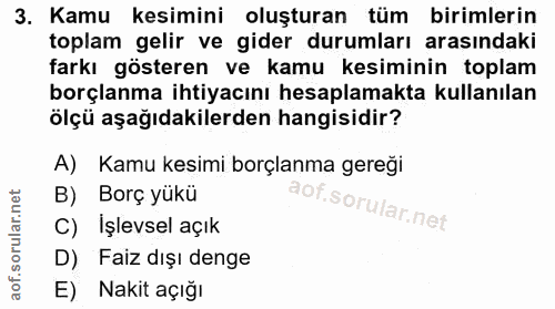 3. soru: Kamu kesimini oluşturan tüm birimlerin toplam gelir ve gider durumları arasındaki farkı gösteren ve kamu kesiminin to…