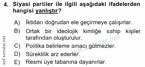 4. soru: Siyasi partiler ile ilgili aşağıdaki ifadelerden hangisi yanlıştır? A) İktidarı doğrudan ele geçirmeye çalışırlar. B)…
