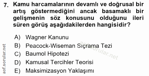 7. soru: Kamu harcamalarının devamlı ve doğrusal bir artış göstermediğini ancak basamaklı bir gelişmenin söz konusunu olduğunu…
