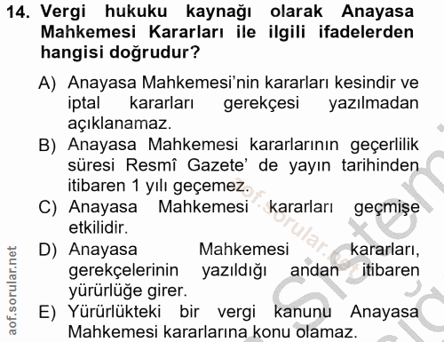 14. soru: Vergi hukuku kaynağı olarak Anayasa Mahkemesi Kararları ile ilgili ifadelerden hangisi doğrudur? A) Anayasa Mahkemesi…