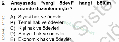 6. soru: Anayasada "vergi ödevi" hangi bölüm içerisinde düzenlenmiştir? A) Siyasi hak ve ödevler B) Temel hak ve ödevler of C)…