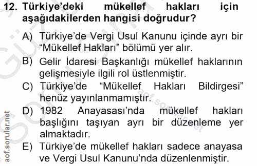 12. soru: Türkiye'deki mükellef hakları için aşağıdakilerden hangisi doğrudur? A) Türkiye'de Vergi Usul Kanunu içinde ayrı bir…