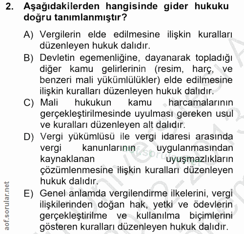 2. soru: Aşağıdakilerden hangisinde gider hukuku doğru tanımlanmıştır? A) Vergilerin elde edilmesine ilişkin kuralları düzenle…