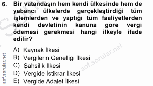 6. soru: Bir vatandaşın hem kendi ülkesinde hem de yabancı ülkelerde gerçekleştirdiği tüm işlemlerden ve yaptığı tüm faaliyetl…