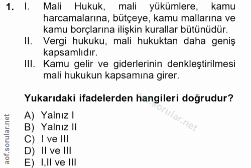 1. soru: l. Mali Hukuk, mali yükümlere, kamu harcamalarına, bütçeye, kamu mallarına ve kamu borçlarına ilişkin kurallar bütünü…