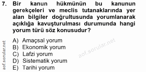 7. soru: Bir kanun hükmünün bu kanunun gerekçeleri ve meclis tutanaklarında yer alan bilgiler doğrultusunda yorumlanarak açıkl…