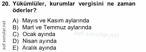 20. soru: Yükümlüler, kurumlar vergisini ne zaman öderler? A) Mayıs ve Kasım aylarında B) Mart ve Temmuz aylarında C) Ocak ayın…